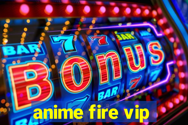 anime fire vip